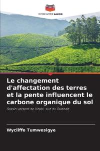 Le changement d'affectation des terres et la pente influencent le carbone organique du sol