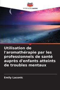 Utilisation de l'aromathérapie par les professionnels de santé auprès d'enfants atteints de troubles mentaux