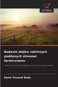 Badanie olejów roslinnych poddanych stresowi termicznemu