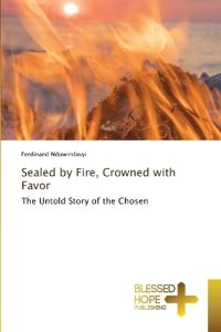Sealed by Fire, Crowned with Favor