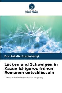 Lücken und Schweigen in Kazuo Ishiguros frühen Romanen entschlüsseln
