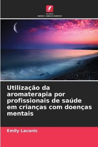 Utilização da aromaterapia por profissionais de saúde em crianças com doenças mentais