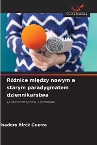 Róznice miedzy nowym a starym paradygmatem dziennikarstwa