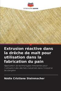 Extrusion réactive dans la drêche de malt pour utilisation dans la fabrication du pain