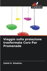 Viaggio sulla proiezione trasformata Coro Par Promenade