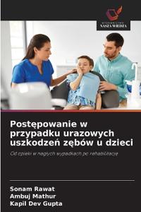 Postepowanie w przypadku urazowych uszkodzen zebów u dzieci