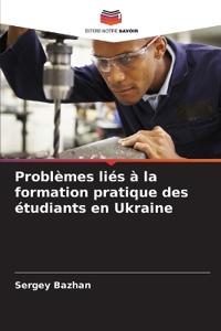 Problèmes liés à la formation pratique des étudiants en Ukraine