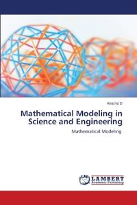 Mathematical Modeling in Science and Engineering