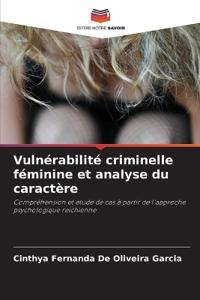 Vulnérabilité criminelle féminine et analyse du caractère