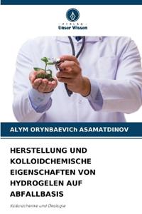 Herstellung Und Kolloidchemische Eigenschaften Von Hydrogelen Auf Abfallbasis
