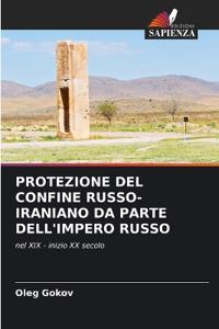Protezione del Confine Russo-Iraniano Da Parte Dell'impero Russo