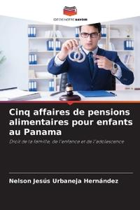 Cinq affaires de pensions alimentaires pour enfants au Panama