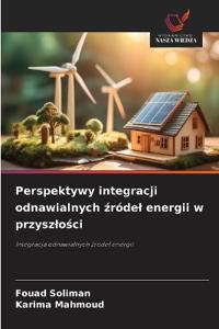 Perspektywy integracji odnawialnych źródel energii w przyszlości