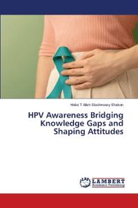 HPV Awareness Bridging Knowledge Gaps and Shaping Attitudes