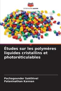 Études sur les polymères liquides cristallins et photoréticulables