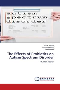 The Effects of Probiotics on Autism Spectrum Disorder