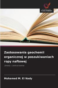 Zastosowania geochemii organicznej w poszukiwaniach ropy naftowej