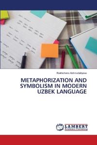 Metaphorization and Symbolism in Modern Uzbek Language