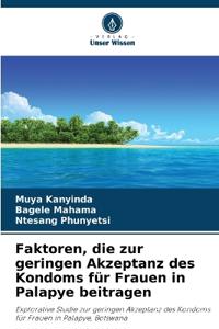 Faktoren, die zur geringen Akzeptanz des Kondoms für Frauen in Palapye beitragen
