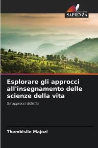 Esplorare gli approcci all'insegnamento delle scienze della vita