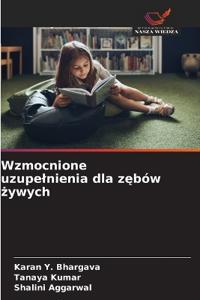 Wzmocnione uzupelnienia dla zębów żywych