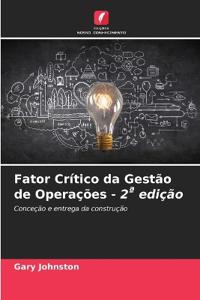 Fator Crítico da Gestão de Operações - 2a edição