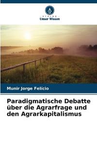Paradigmatische Debatte über die Agrarfrage und den Agrarkapitalismus