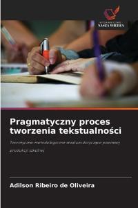 Pragmatyczny proces tworzenia tekstualnosci
