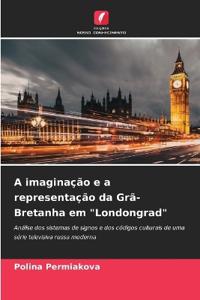 A imaginação e a representação da Grã-Bretanha em "Londongrad"