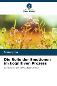 Die Rolle der Emotionen im kognitiven Prozess