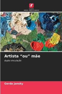 Artista "ou" mãe