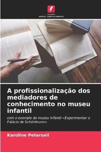 A profissionalização dos mediadores de conhecimento no museu infantil