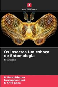 Os insectos Um esboço de Entomologia