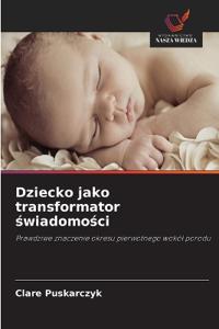 Dziecko jako transformator swiadomosci