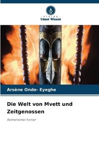 Die Welt von Mvett und Zeitgenossen
