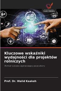 Kluczowe wskaźniki wydajności dla projektów rolniczych