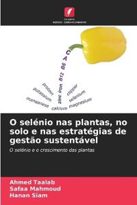 O selénio nas plantas, no solo e nas estratégias de gestão sustentável