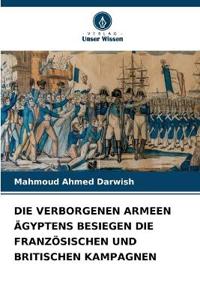 Die Verborgenen Armeen Ägyptens Besiegen Die Französischen Und Britischen Kampagnen
