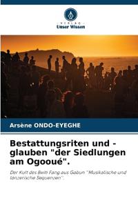 Bestattungsriten und -glauben "der Siedlungen am Ogooué".