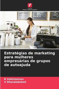 Estratégias de marketing para mulheres empresárias de grupos de autoajuda