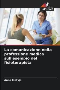 La comunicazione nella professione medica sull'esempio del fisioterapista