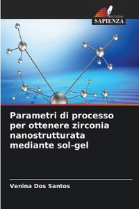 Parametri di processo per ottenere zirconia nanostrutturata mediante sol-gel