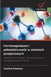 Ferromagnetyzm i pólmetalicznosc w metalach przejsciowych