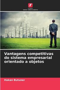 Vantagens competitivas do sistema empresarial orientado a objetos