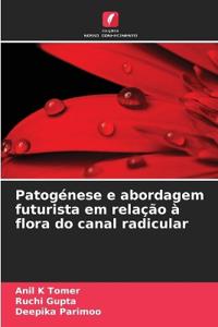 Patogénese e abordagem futurista em relação à flora do canal radicular