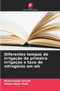 Diferentes tempos de irrigação da primeira irrigação e taxa de nitrogénio em wh
