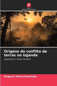Origens do conflito de terras no Uganda