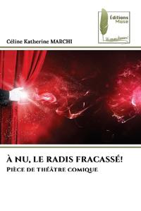 À Nu, Le Radis Fracassé!
