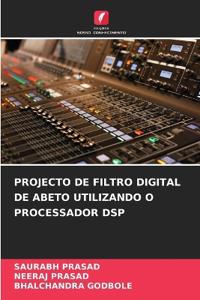 Projecto de Filtro Digital de Abeto Utilizando O Processador DSP
