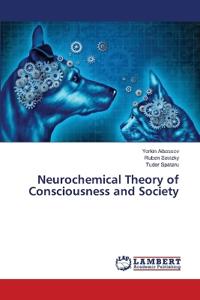 Neurochemical Theory of Consciousness and Society